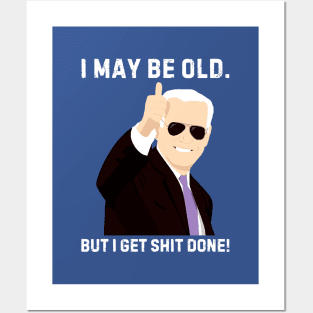 I-may-be-old-but-i-get-shit-done Posters and Art